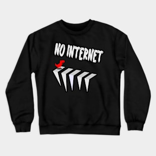 no internet Crewneck Sweatshirt